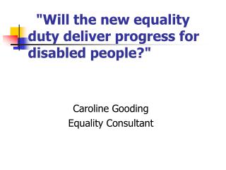  &quot;Will the new equality duty deliver progress for disabled people?&quot;