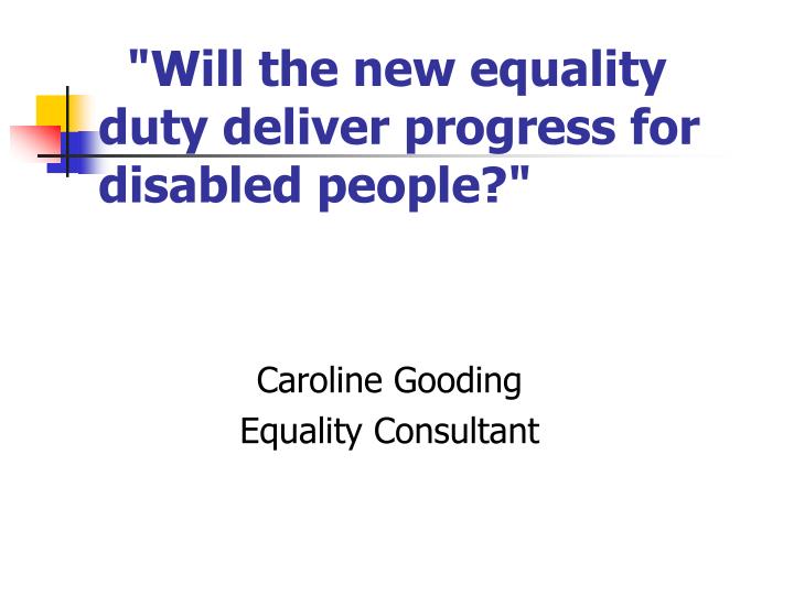 will the new equality duty deliver progress for disabled people