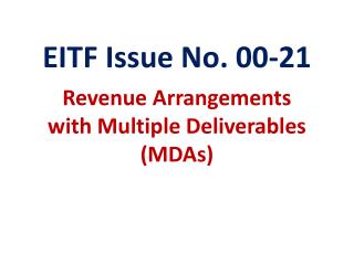 EITF Issue No. 00-21 Revenue Arrangements with Multiple Deliverables (MDAs)
