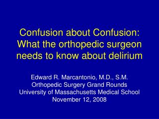 Confusion about Confusion: What the orthopedic surgeon needs to know about delirium
