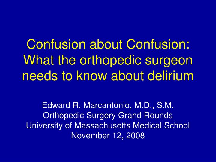 confusion about confusion what the orthopedic surgeon needs to know about delirium