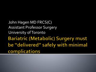 Bariatric (Metabolic) Surgery must be “delivered” safely with minimal complications