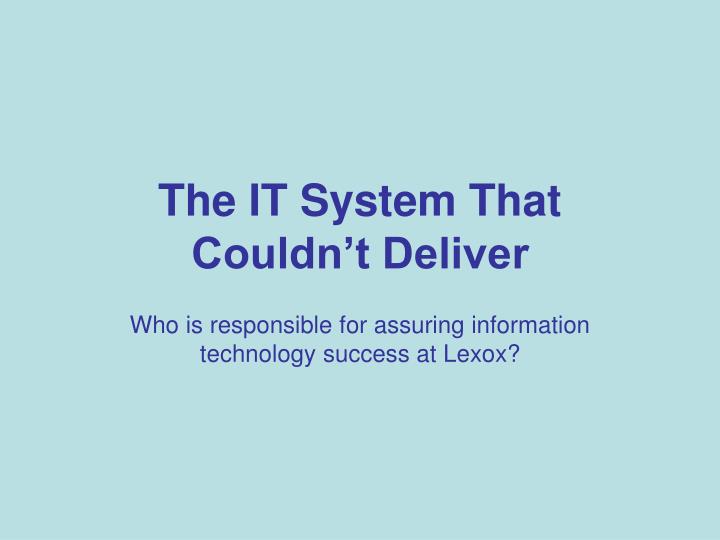 the it system that couldn t deliver