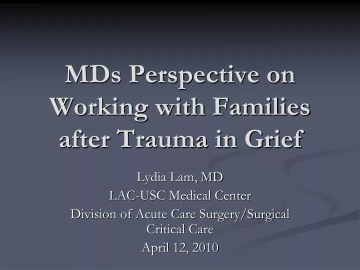 mds perspective on working with families after trauma in grief