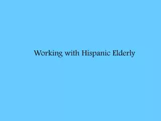 Working with Hispanic Elderly