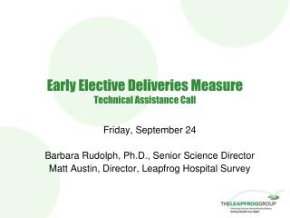 Early Elective Deliveries Measure Technical Assistance Call