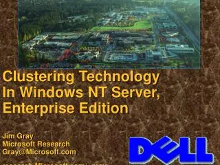 Clustering Technology In Windows NT Server, Enterprise Edition Jim Gray Microsoft Research Gray@Microsoft research.Micro