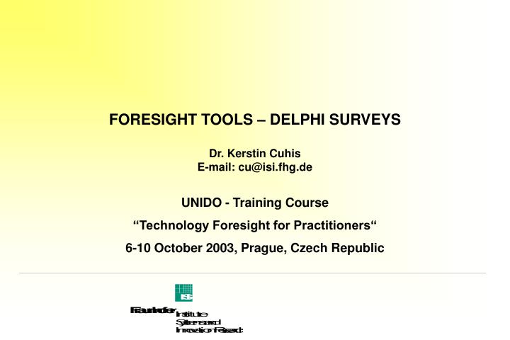 foresight tools delphi surveys dr kerstin cuhis e mail cu@isi fhg de