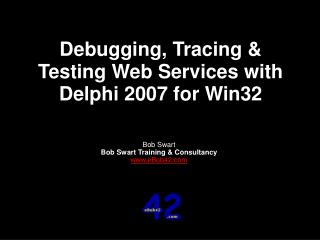 Debugging, Tracing &amp; Testing Web Services with Delphi 2007 for Win32