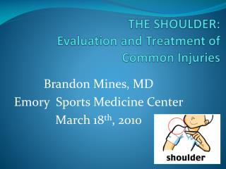 THE SHOULDER: Evaluation and Treatment of Common Injuries