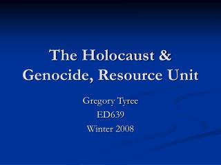 The Holocaust &amp; Genocide, Resource Unit