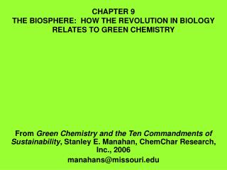 CHAPTER 9 THE BIOSPHERE: HOW THE REVOLUTION IN BIOLOGY RELATES TO GREEN CHEMISTRY