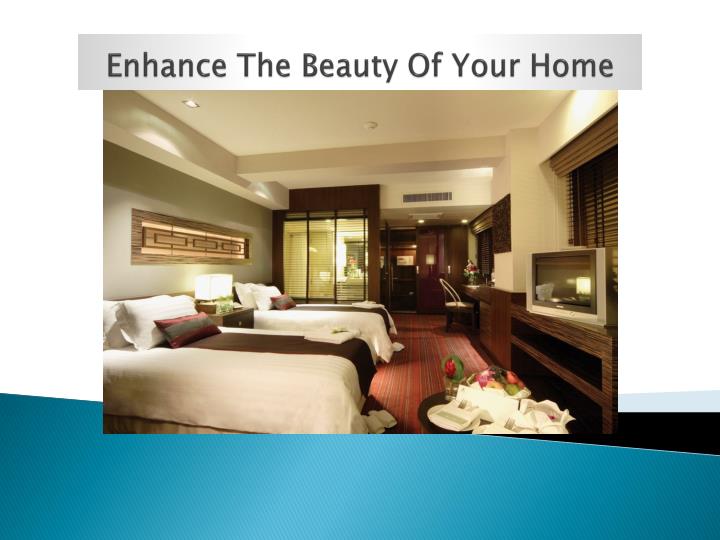 enhance the beauty of your home