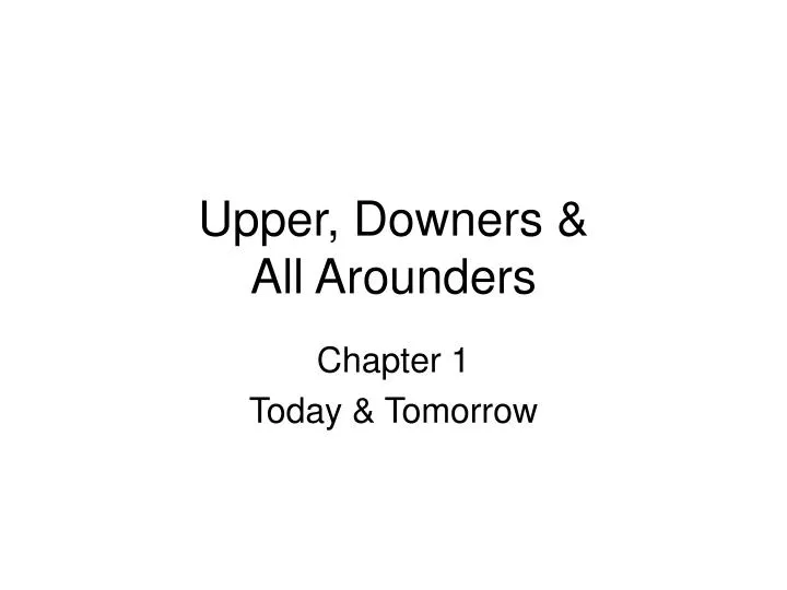 upper downers all arounders