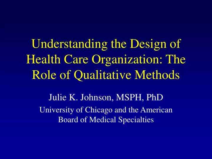 understanding the design of health care organization the role of qualitative methods