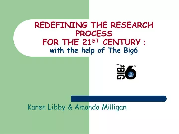 redefining the research process for the 21 st century with the help of the big6