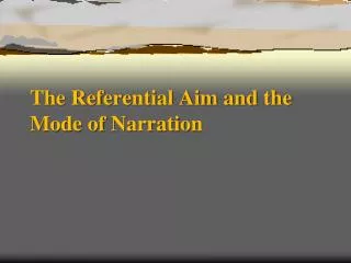 The Referential Aim and the Mode of Narration