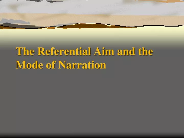 the referential aim and the mode of narration