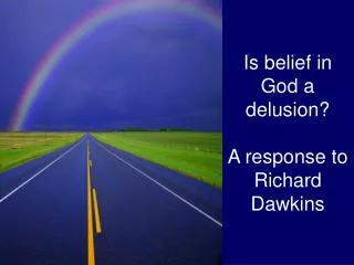 Is belief in God a delusion? A response to Richard Dawkins
