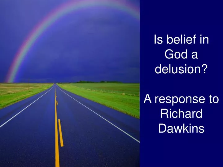 is belief in god a delusion a response to richard dawkins