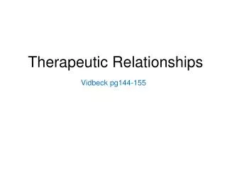 Therapeutic Relationships Vidbeck pg144-155