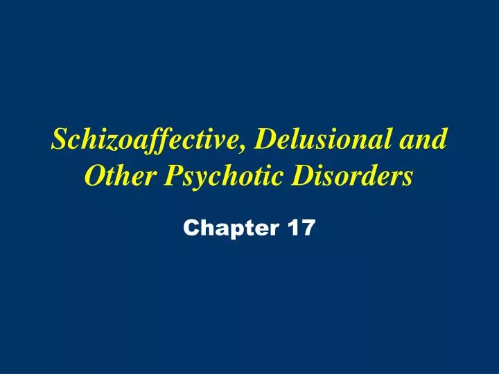 schizoaffective delusional and other psychotic disorders