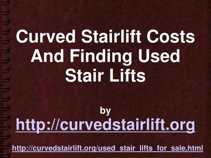curved stairlift costs and finding used stair lifts by http curvedstairlift org