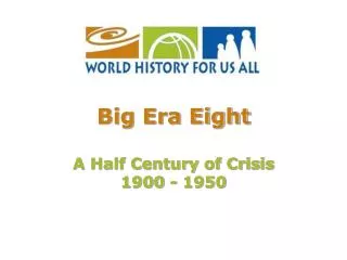 Big Era Eight A Half Century of Crisis 1900 - 1950