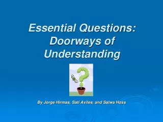 Essential Questions: Doorways of Understanding