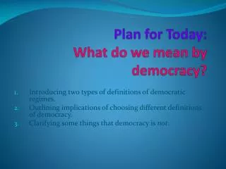 Plan for Today: What do we mean by democracy?