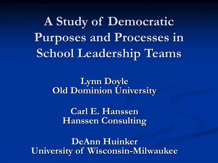 a study of democratic purposes and processes in school leadership teams