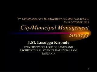 5 TH URBAN AND CITY MANAGEMENT COURSE FOR AFRICA 20-24 OCTOBER 2003 City/Municipal Management Strategy