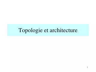 Topologie et architecture