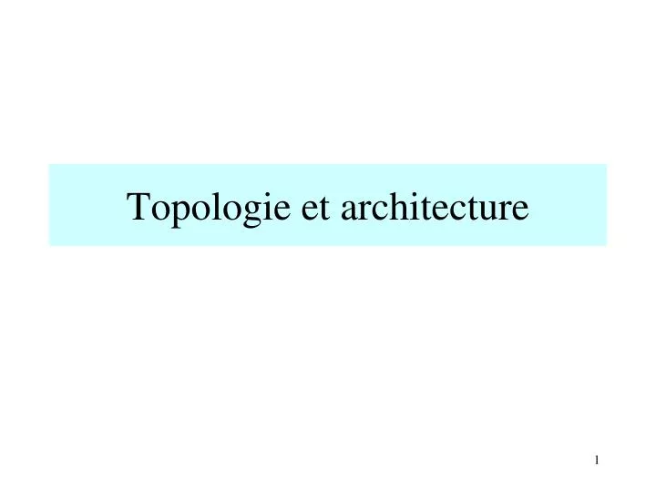 topologie et architecture