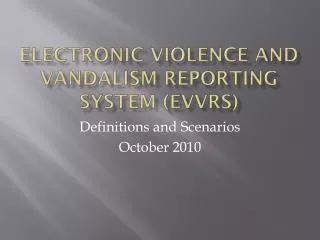 Electronic Violence and Vandalism Reporting System (EVVRS)