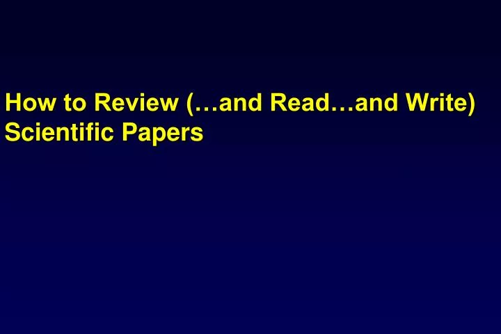how to review and read and write scientific papers