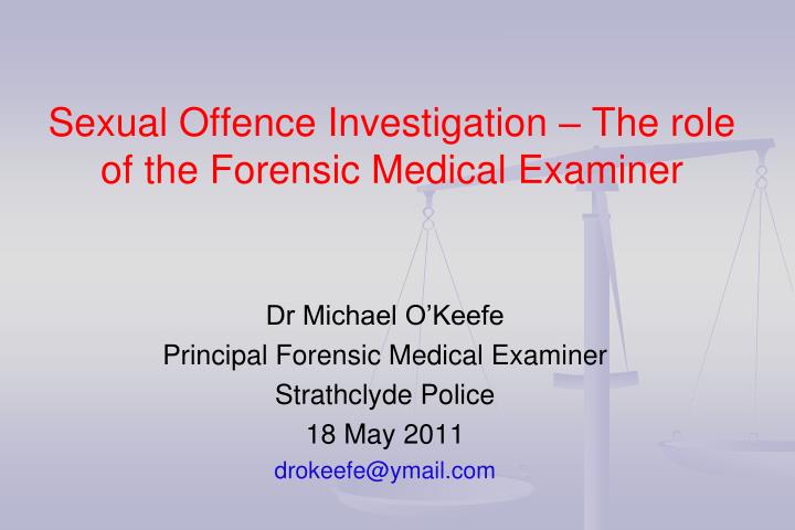 sexual offence investigation the role of the forensic medical examiner