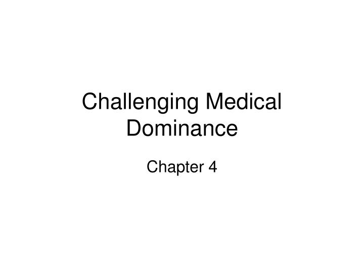 challenging medical dominance