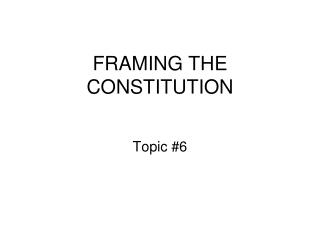 FRAMING THE CONSTITUTION