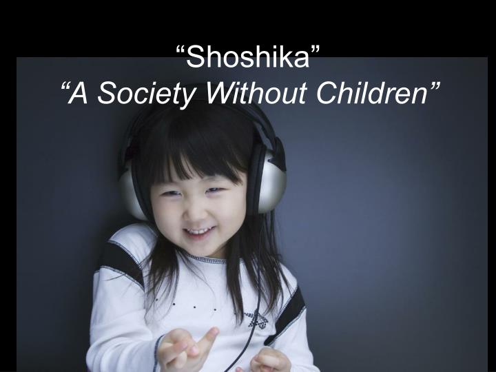 shoshika a society without children
