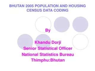 BHUTAN 2005 POPULATION AND HOUSING CENSUS DATA CODING