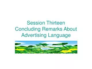 Session Thirteen Concluding Remarks About Advertising Language