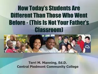 How Today’s Students Are Different Than Those Who Went Before - (This Is Not Your Father’s Classroom)