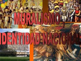 MURALISMO , IDENTIDAD NACIONAL