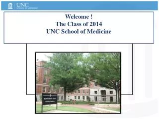 Welcome ! The Class of 2014 UNC School of Medicine