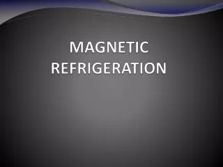 MAGNETIC REFRIGERATION