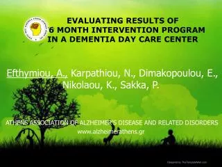 EVALUATING RESULTS OF A 6 MONTH INTERVENTION PROGRAM IN A DEMENTIA DAY CARE CENTER