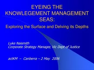 EYEING THE KNOWLEGEMENT MANAGEMENT SEAS: Exploring the Surface and Delving its Depths