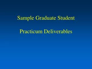 Sample Graduate Student Practicum Deliverables