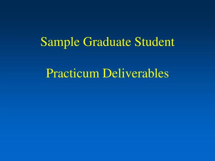 sample graduate student practicum deliverables